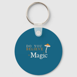 Do You Believe Magic Psilocybin Mushroom Key Ring