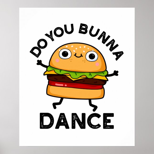 Do You Bunna Dance Cute Bun Pun Poster (Front)