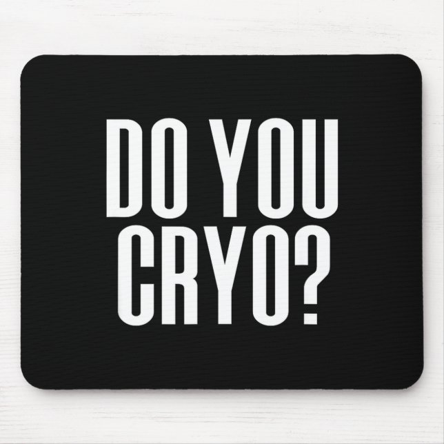 Do You Cryo Ice Bath Cold Therapy Mouse Pad (Front)