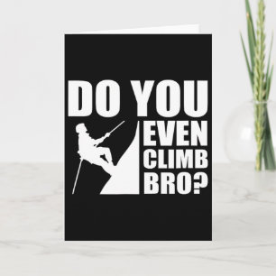 Do You Even Climb Bro Bouldering Rock Climbing Tee Card