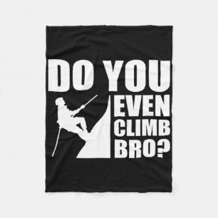 Do You Even Climb Bro Bouldering Rock Climbing Tee Fleece Blanket