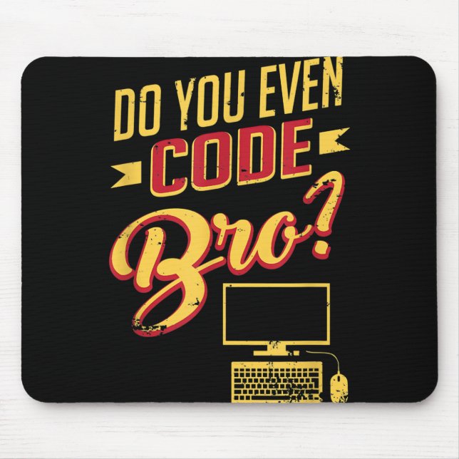 Do You Even Code Bro Funny Software Engineer Mouse Pad (Front)