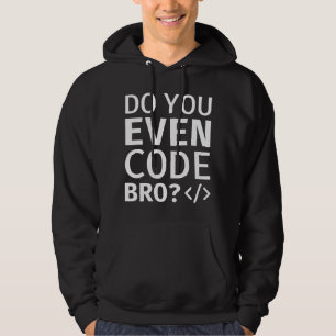 Do You Even Code Bro Hoodie