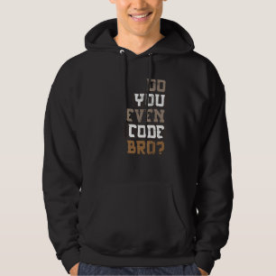 Do You Even Code Bro Programmer Hoodie