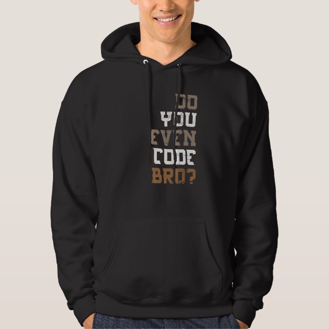Do You Even Code Bro Programmer Hoodie (Front)