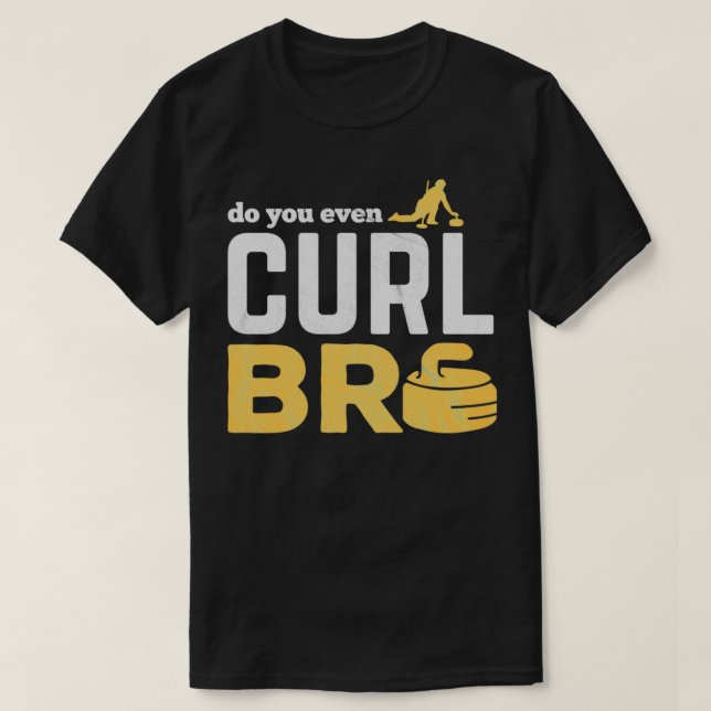 Do you even Curl Bro Funny gift T-Shirt (Design Front)
