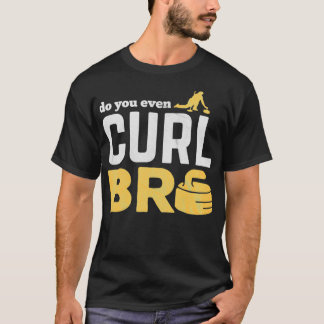 Do you even Curl Bro Funny gift T-Shirt