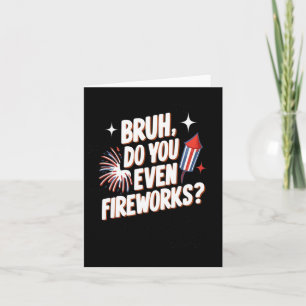 Do You Even Fireworks Funny 4th Of July Gifts Dad Card