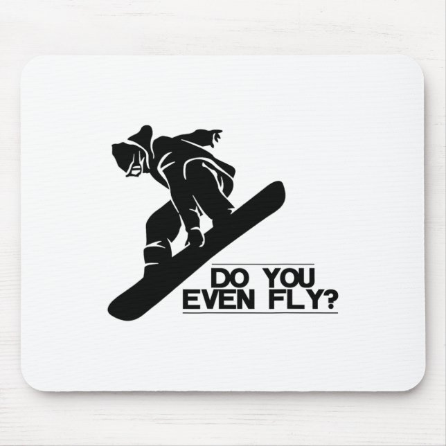 Do You Even Fly Snowboard Snowboarding Gift  Mouse Pad (Front)