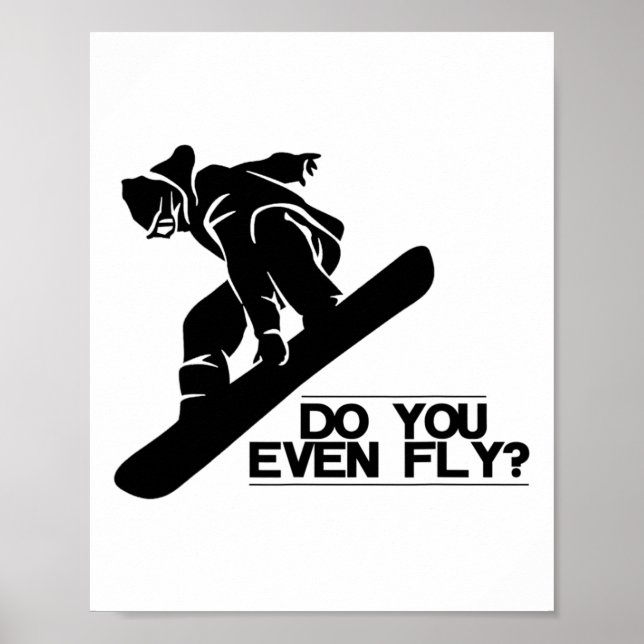 Do You Even Fly Snowboard Snowboarding Gift  Poster (Front)