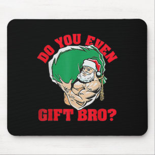Do You Even Gift Bro Funny Santa Weightlifting Xma Mouse Pad