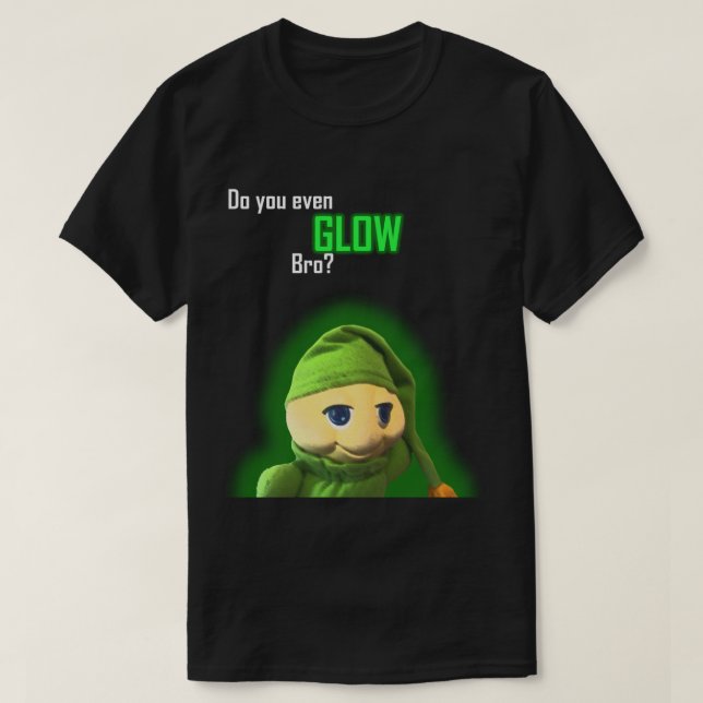 Do you even glow bro? T-Shirt (Design Front)