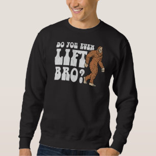 Do You Even Lift Bro Fitness Weightlifting Vintag Sweatshirt