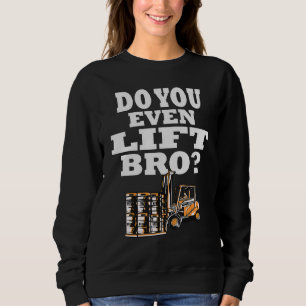 Do you even lift bro fork driver sweatshirt