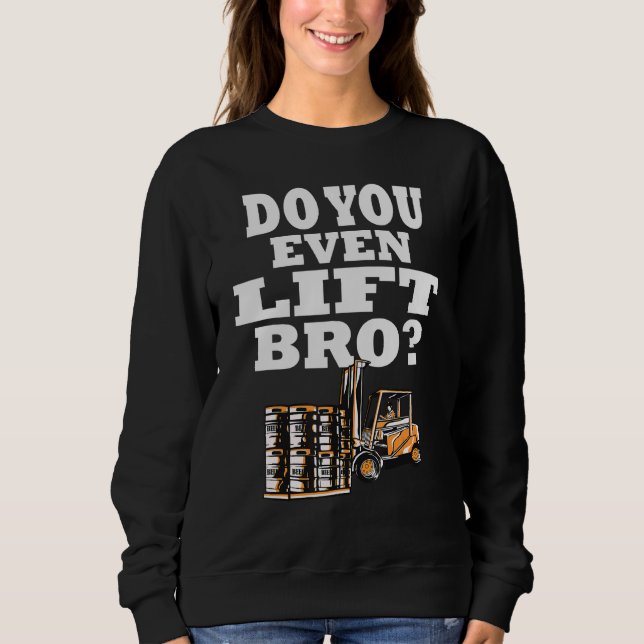 Do you even lift bro fork driver sweatshirt (Front)