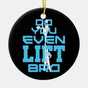 Do You Even Lift Bro Funny Cheerleading Men Ceramic Ornament