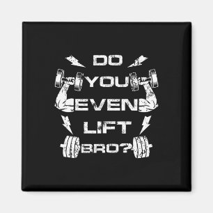 Do You Even Lift Bro Funny Gym Weightlifting Tee M Magnet