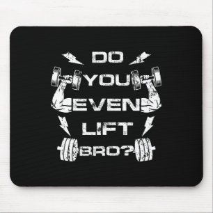 Do You Even Lift Bro Funny Gym Weightlifting Tee M Mouse Pad