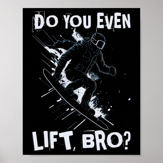 Do You Even Lift Bro - Funny Retro Snowboard Skiin Poster (Front)