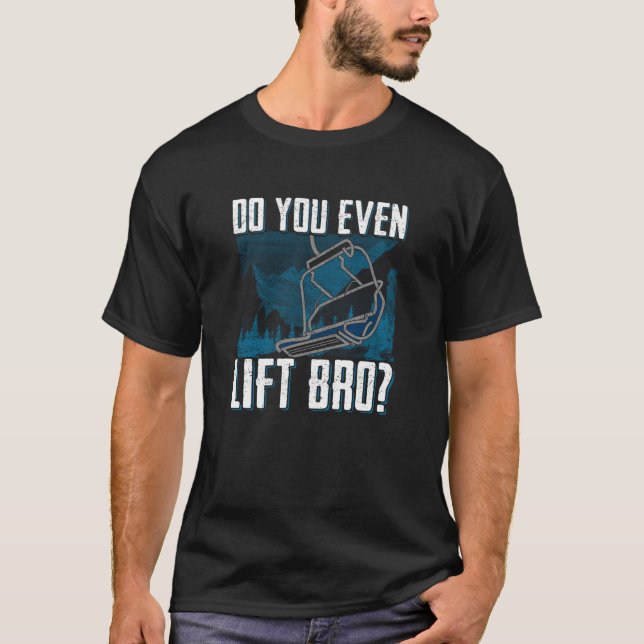 Do You Even Lift Bro? Funny Ski Gag  T-Shirt (Front)