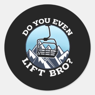Do You Even Lift Bro I Ski Snowboarding I Funny Wi Classic Round Sticker