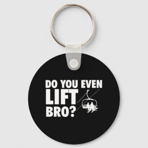 Do You Even Lift Bro - Ski Skier Skiing Lover  Key Ring