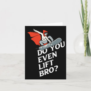 Do You Even Lift Bro Snowboarder Design Motive 1  Card