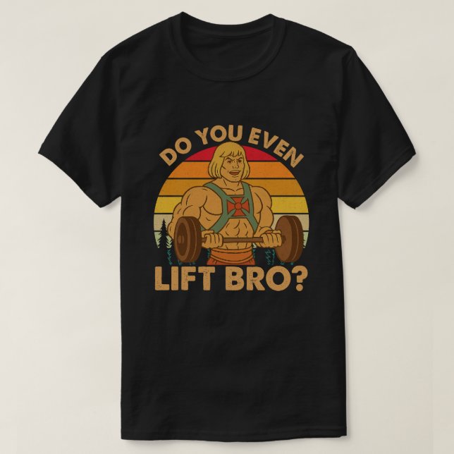 Do You Even Lift Bro? T-Shirt (Design Front)