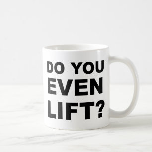 Do You Even Lift Coffee Mug