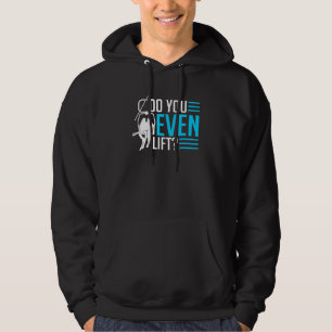 Do You Even Lift Downhill Skiing Snowboarding Hoodie