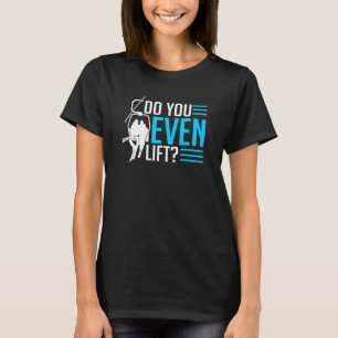 Do You Even Lift Downhill Skiing Snowboarding T-Shirt