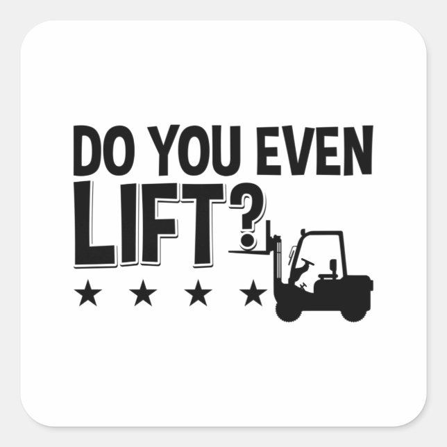 Do You Even Lift Forklift Operator Worker Driver Square Sticker (Front)