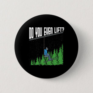 Do You Even Lift Funny Chairlift Ski Skiing Snowbo 6 Cm Round Badge