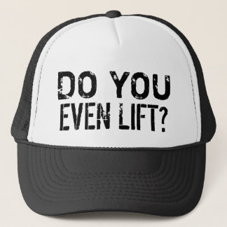 Do You Even Lift GYM Workout Trucker Hat