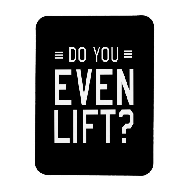 Do You Even Lift? Magnet (Vertical)