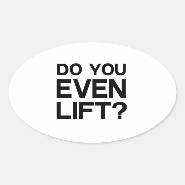 Do You Even Lift? Oval Sticker (Front)