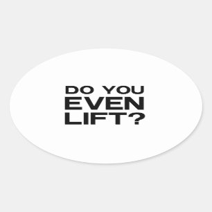 Do You Even Lift? Oval Sticker