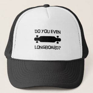 Do you even Longboard? Hat