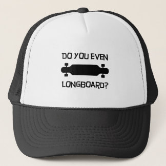 Do you even Longboard? Hat