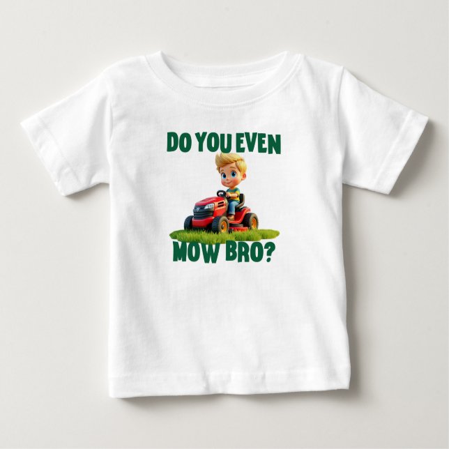 "Do You Even Mow Bro?" T-shirt and Bodysuit (Front)