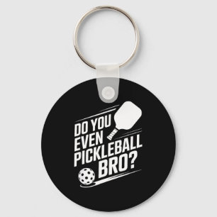 Do you even pickleball bro funny pickleball saying key ring