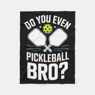 Do you even pickleball bro sarcastic court humour fleece blanket