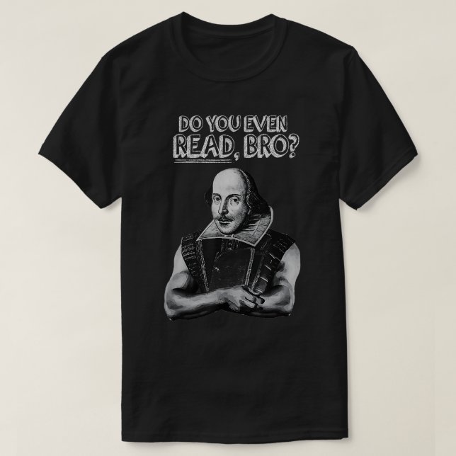 Do You Even Read Bro Shakespeare Weightlifting Boo T-Shirt (Design Front)