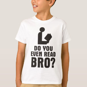 Do You Even Read Bro? T-Shirt