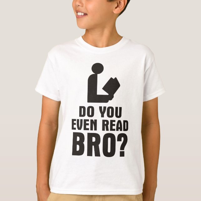 Do You Even Read Bro? T-Shirt (Front)