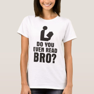 Do You Even Read Bro? T-Shirt