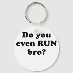 Do You Even Run Bro Key Ring