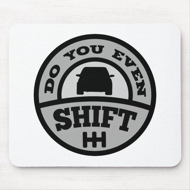 Do You Even Shift? Mouse Pad (Front)