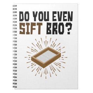 Do You Even Sift Bro Archaeology Notebook