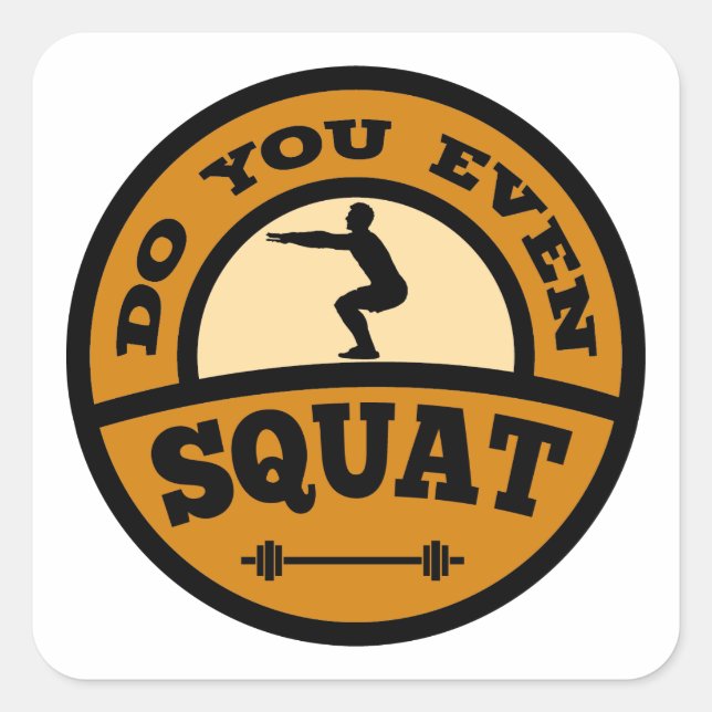 Do You Even Squat? Square Sticker (Front)